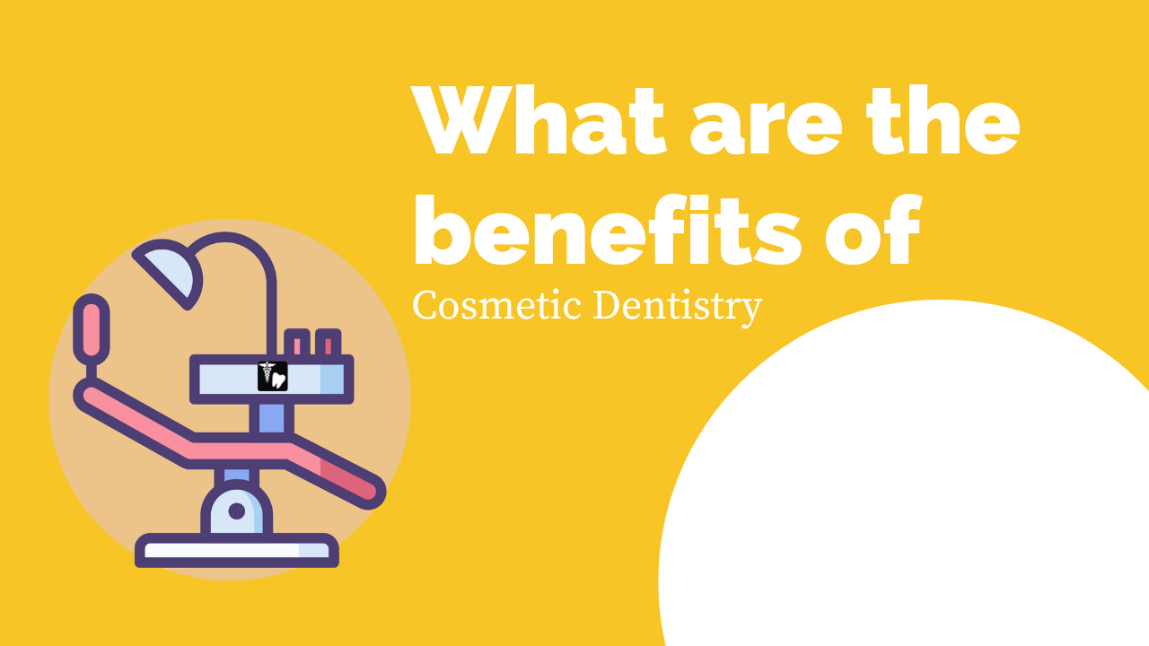 the benefits of Cosmetic Dentistry