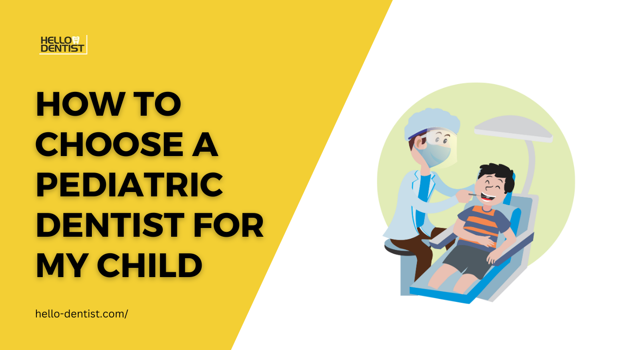 How to Choose a Pediatric Dentist for my child